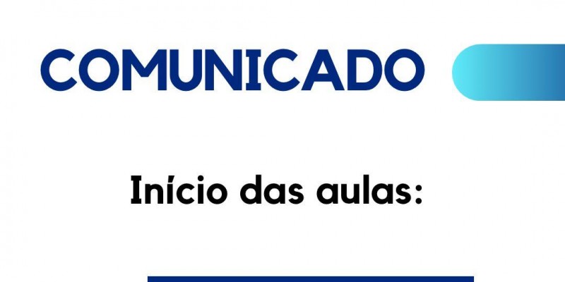 COMUNICADO - INÍCIO DAS AULAS