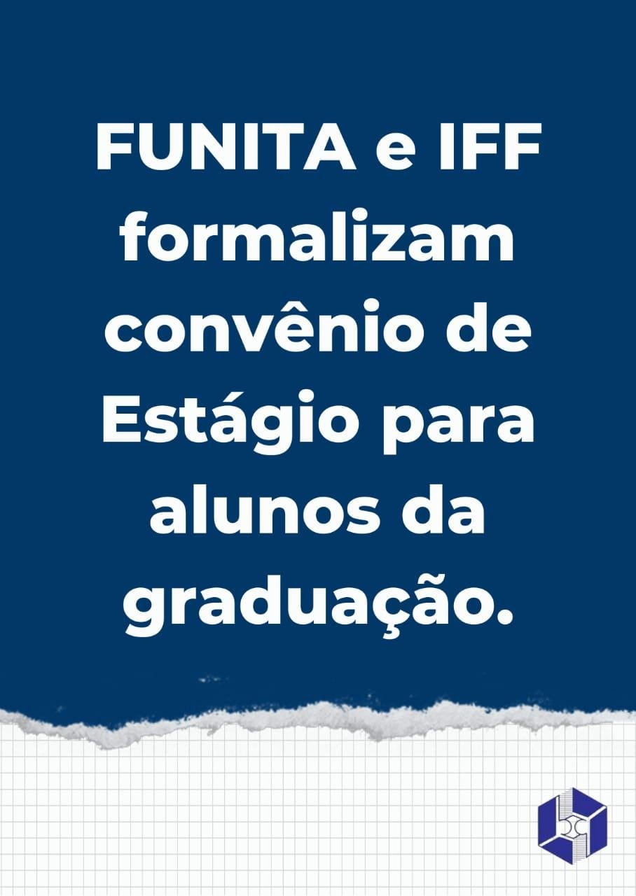 FUNITA e IFF formalizam convênio de Estágio para alunos da graduação.