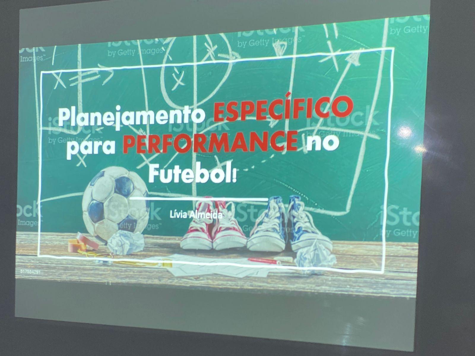 Palestra: PLANEJAMENTO ESPECÍFICO PARA A PERFORMANCE NO FUTEBOL.