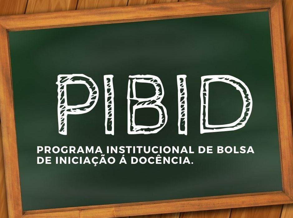 PIBID - Programa Institucional de Bolsa de Iniciação à Docência